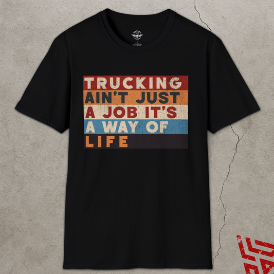 Trucking Ain't Just A Job It's A Way Of Life Shirt